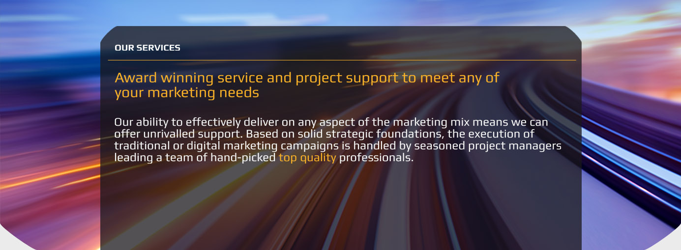Award winning service and project support to meet any of your marketing needs